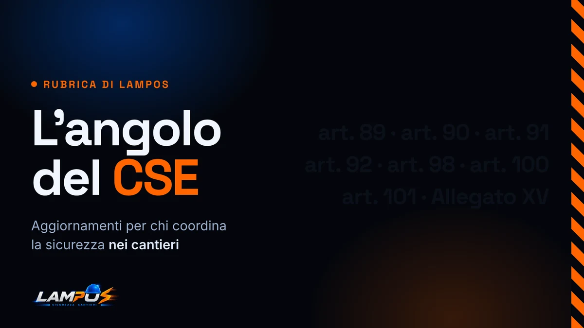 Copertina della rubrica L’angolo del CSE: il titolo su fondo scuro con il nastro da cantiere arancione sul lato destro e il marchio LAMPOS in basso